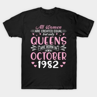 Happy Birthday 38 Years Old To All Women Are Created Equal But Only Queens Are Born In October 1982 T-Shirt